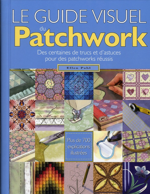 pahl-ellen-3b-poisson-anne-3b-kocon-john-3b-hamel-joh-le-guide-visuel-du-patchwork-des-centaines-de-trucs-et-d-astuces-pour-des-patchworks-reussis_0