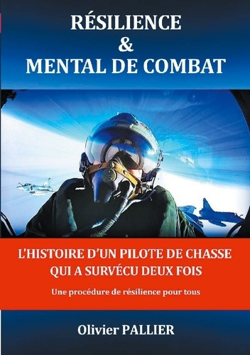 pallier-olivier-resilience-mental-de-combat-l-histoire-d-un-pilote-de-chas_0