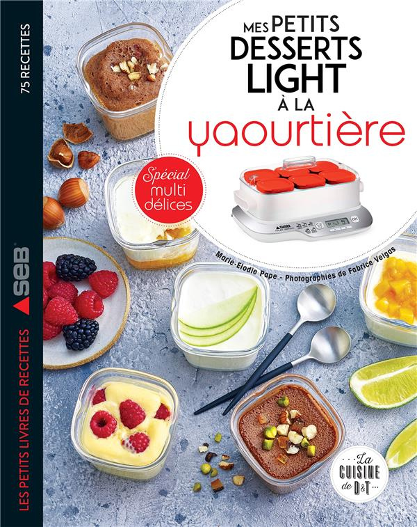 pape-marie-elodie-3b-veigas-fabrice-mes-petits-desserts-light-a-la-yaourtiere-special-multidelices_0
