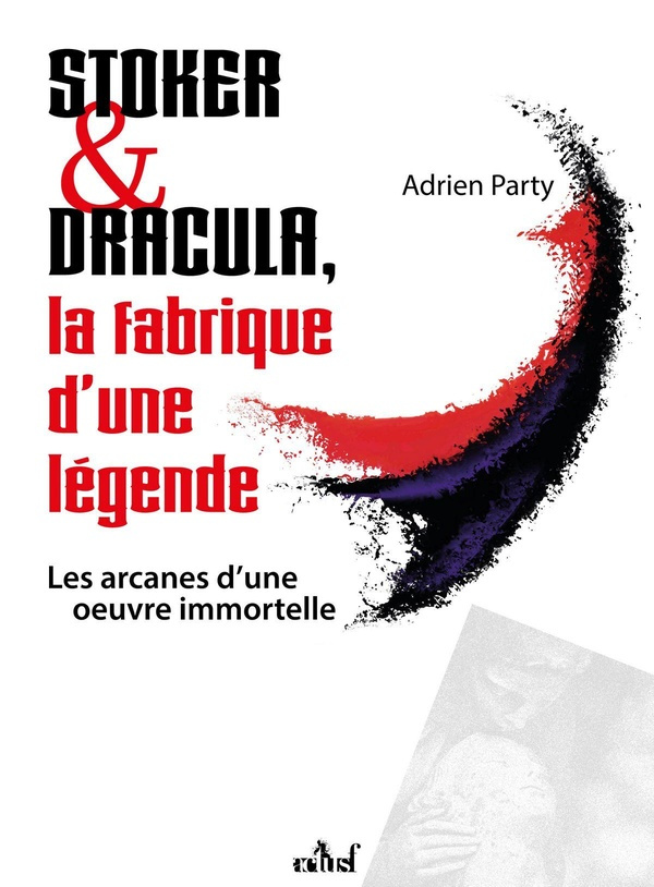 party-adrien-dufreney-damien-stoker-et-dracula-la-fabrique-d-une-legende_0
