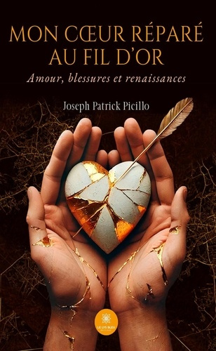 patrick-picillo-joseph-mon-coeur-repare-au-fil-d-or-amour-blessures-et-renaissances_0