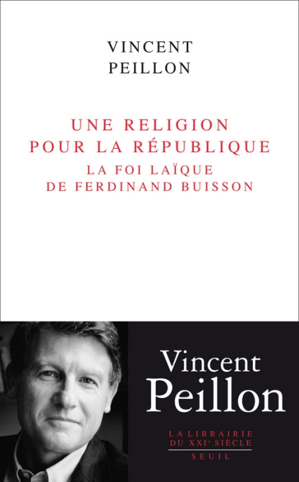 peillon-vincent-une-religion-pour-la-republique-la-foi-laique-de-ferdinand-buisson_0