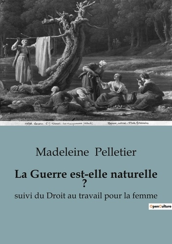 pelletier-madeleine-la-guerre-est-elle-naturelle-suivi-du-droit-au-travail-pour-la-femme_0