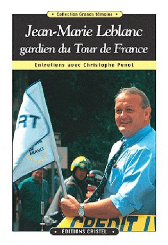 penot-christophe-jean-marie-leblanc-gardien-du-tour-de-france-entretiens-avec-christophe-penot_0