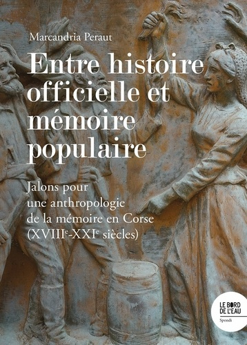 peraut-marcandria-entre-histoire-officielle-et-memoire-populaire-jalons-pour-une-anthropologie-de-la-memoire-en-corse_0