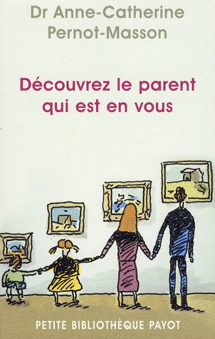 pernot-masson-anne-catherine-3b-neuburger-robert-decouvrez-le-parent-qui-est-en-vous_0