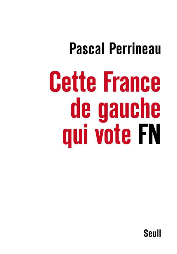 perrineau-pascal-cette-france-de-gauche-qui-vote-front-national_0