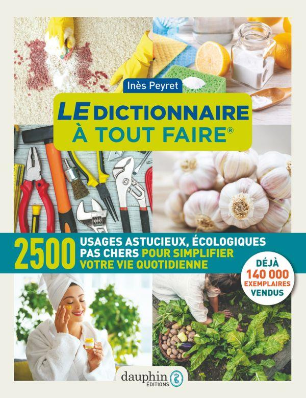 peyret-ines-le-dictionnaire-a-tout-faire-2500-usages-astucieux-ecologiques-pas-chers-pour-simplifier-votre-vie_0