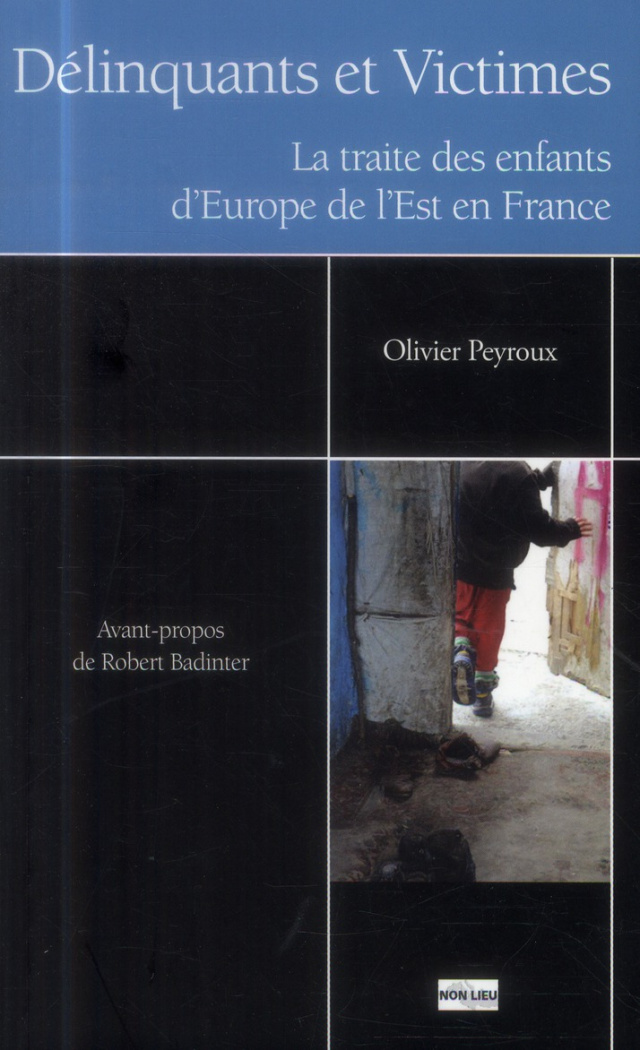 peyroux-olivier-3b-badinter-robert-delinquants-et-victimes-la-traite-des-enfants-d-europe-de-l-est-en-france_0