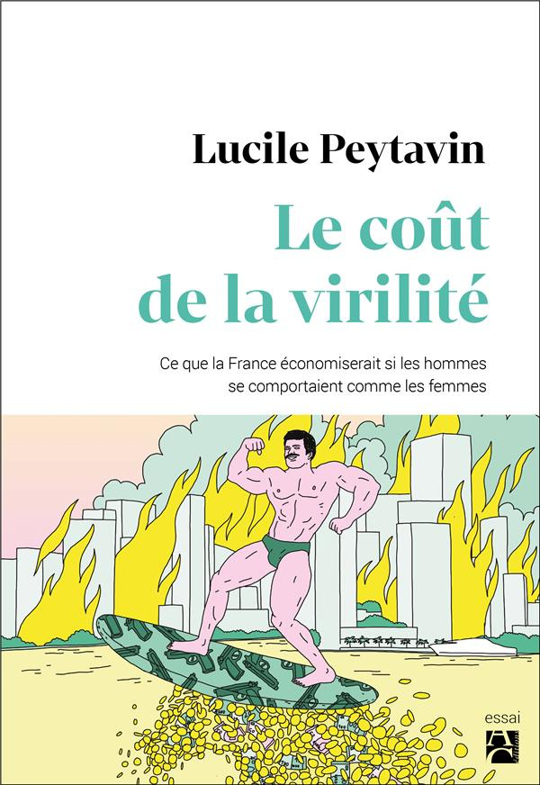 peytavin-lucile-le-cout-de-la-virilite-ce-que-la-france-economiserait-si-les-hommes-se-comportaient-comme-les-femme_0