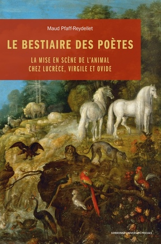 pfaff-reydellet-maud-le-bestiaire-des-poetes-la-mise-en-scene-de-l-animal-dans-la-poesie-de-lucrece-virgile-et-ovide_0