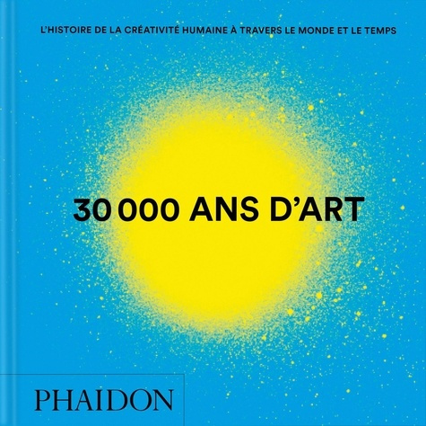 phaidon-30-000-ans-d-art-l-histoire-de-la-creativite-humaine-a-travers-le-monde-et-le-temps_0