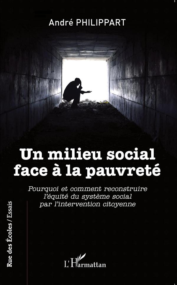 philippart-andre-un-milieu-social-face-a-la-pauvrete-pourquoi-et-comment-reconstruire-l-equite-du-systeme-social-par_0