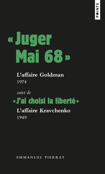 pierrat-emmanuel-juger-mai-68-l-affaire-goldman-1974-suivi-de-j-ai-choisi-la-liberte-l-affaire-kravtchenko_0