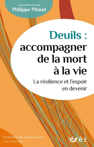 pitaud-philippe-deuils-accompagner-de-la-mort-a-la-vie-la-resilience-et-l-espoir-en-devenir_0