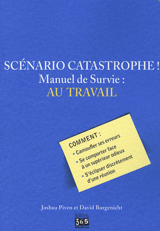 piven-joshua-3b-borgenicht-david-scenario-catastrophe-au-travail-manuel-de-survie_0