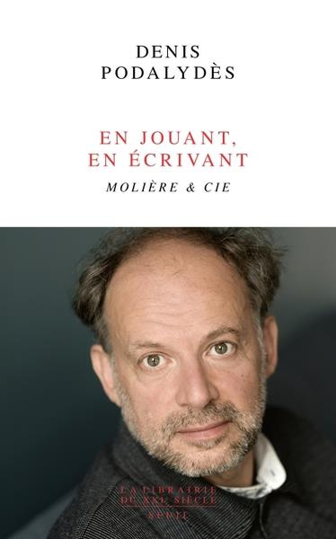 podalydes-denis-en-jouant-en-ecrivant-moliere-cie_0