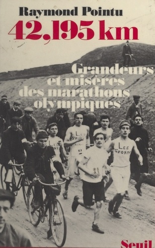 pointu-raymond-42-195-km-grandeurs-et-miseres-des-marathons-olympiques_0