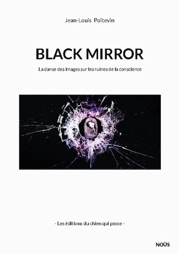 poitevin-jean-louis-black-mirror-ou-la-danse-des-images-sur-les-ruines-de-la-conscience_0