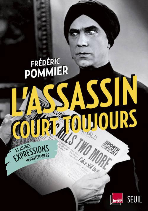 pommier-frederic-l-assassin-court-toujours-et-autres-expressions-insoutenables_0
