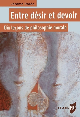 poree-jerome-entre-desir-et-devoir-dix-lecons-de-philosophie-morale_0