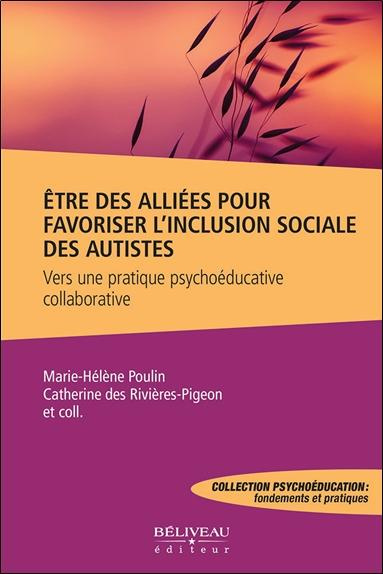 poulin-marie-helene-3b-des-rivieres-pigeon-catherin-etre-des-allies-pour-favoriser-l-inclusion-sociale-des-autistes-vers-une-pratique-psychoeducative-c_0
