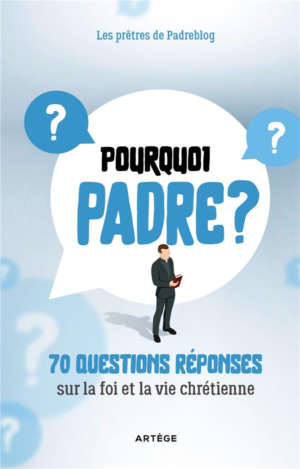 pourquoi-padre-70-questions-reponses-sur-la-foi-et-la-vie-chretienne_0