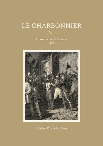 preney-declercq-frederic-le-charbonnier-l-insurrection-de-saumur-1822_0