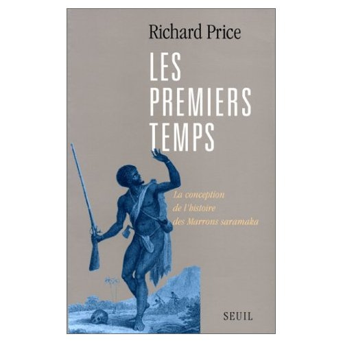 price-richard-les-premiers-temps-la-conception-de-l-histoire-des-marrons-saramaka_0