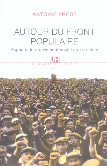prost-antoine-autour-du-front-populaire-aspects-du-mouvement-social-au-xxe-siecle_0