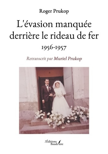 prukop-roger-l-evasion-manquee-derriere-le-rideau-de-fer-1956-1957_0