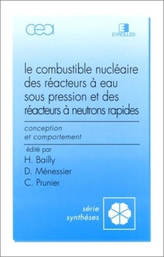 prunier-claude-3b-bailly-henri-3b-menessier-coeytaux-le-combustible-nucleaire-des-reacteurs-a-eau-sous-pression-et-des-reacteurs-a-neutrons-rapides-conc_0