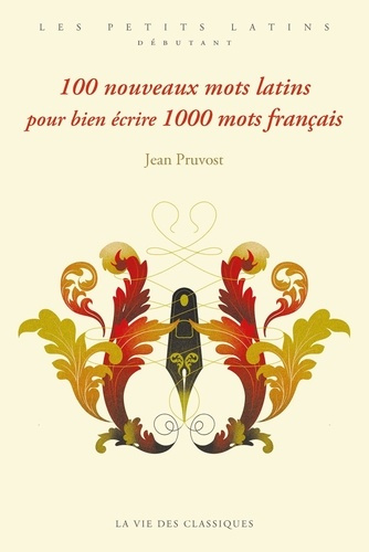 pruvost-jean-100-nouveaux-mots-latins-pour-bien-ecrire-1000-mots-francais_0