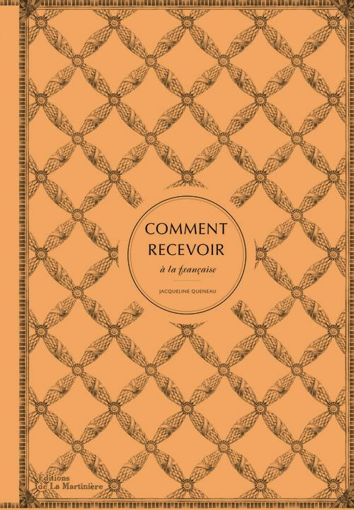 queneau-jacqueline-comment-recevoir-a-la-francaise_0