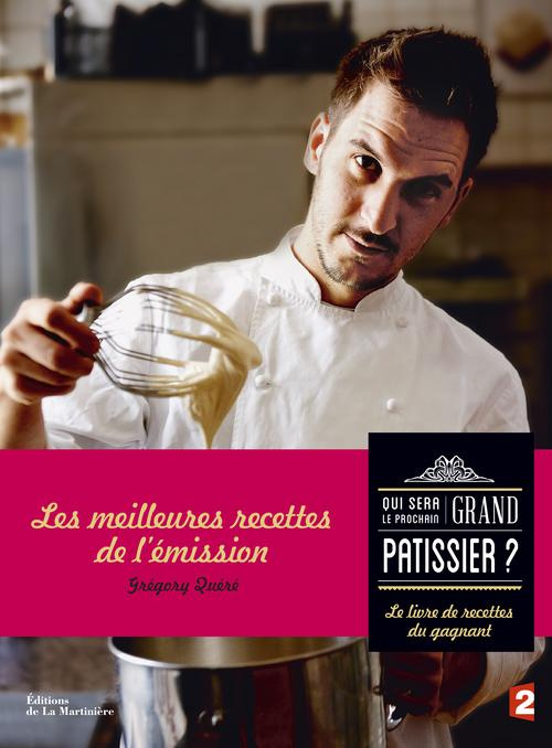 quere-gregory-3b-grandadam-louis-laurent-qui-sera-le-prochain-grand-patissier-le-livre-de-recettes-du-gagnant_0