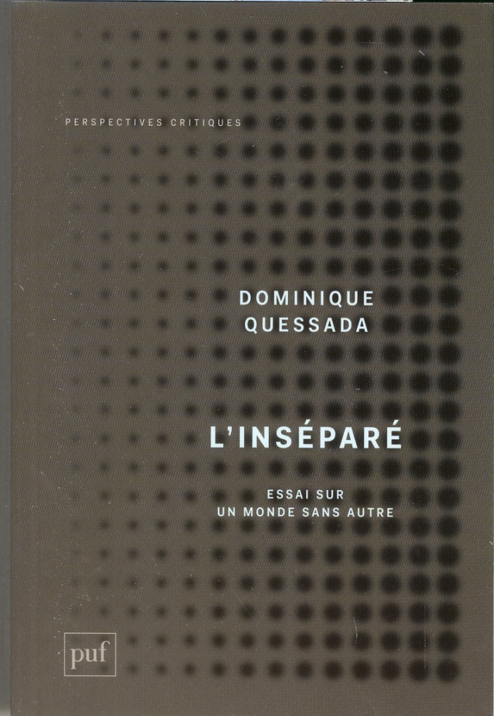 quessada-dominique-l-insepare-essai-sur-un-monde-sans-autre_0