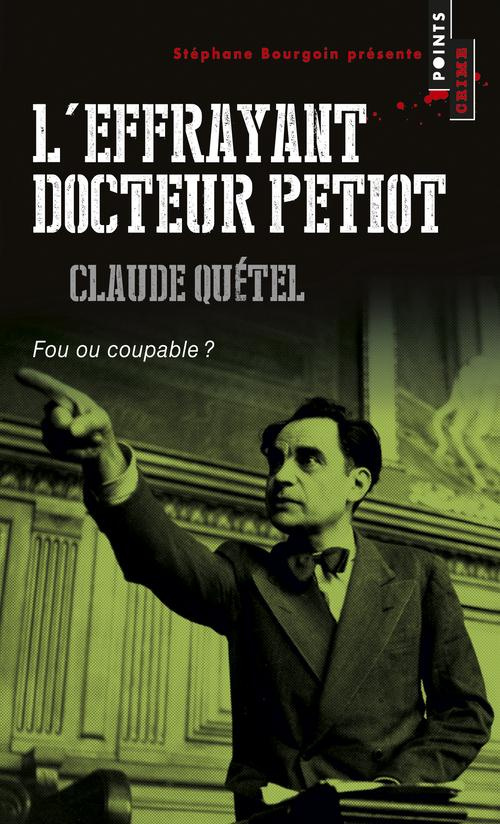 quetel-claude-l-effrayant-docteur-petiot-fou-ou-coupable_0