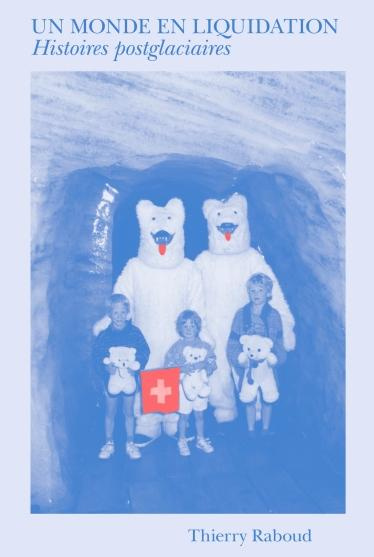 raboud-thierry-un-monde-en-liquidation-histoires-post-glacieres_0
