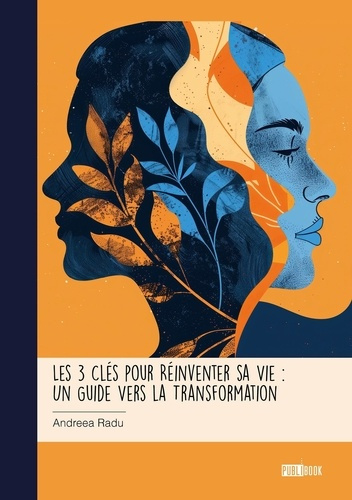 radu-andreea-les-3-cles-pour-reinventer-sa-vie-un-guide-vers-la-transformation_0