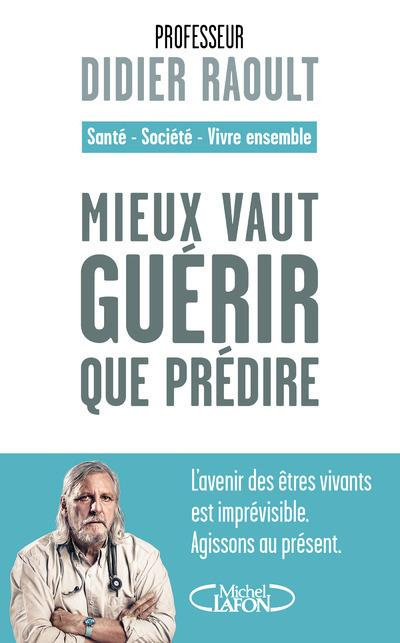 raoult-didier-mieux-vaut-guerir-que-predire-sante-societe-vivre-ensemble_0