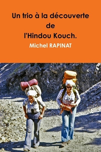 rapinat-michel-un-trio-a-la-decouverte-de-l-hindou-kouch_0