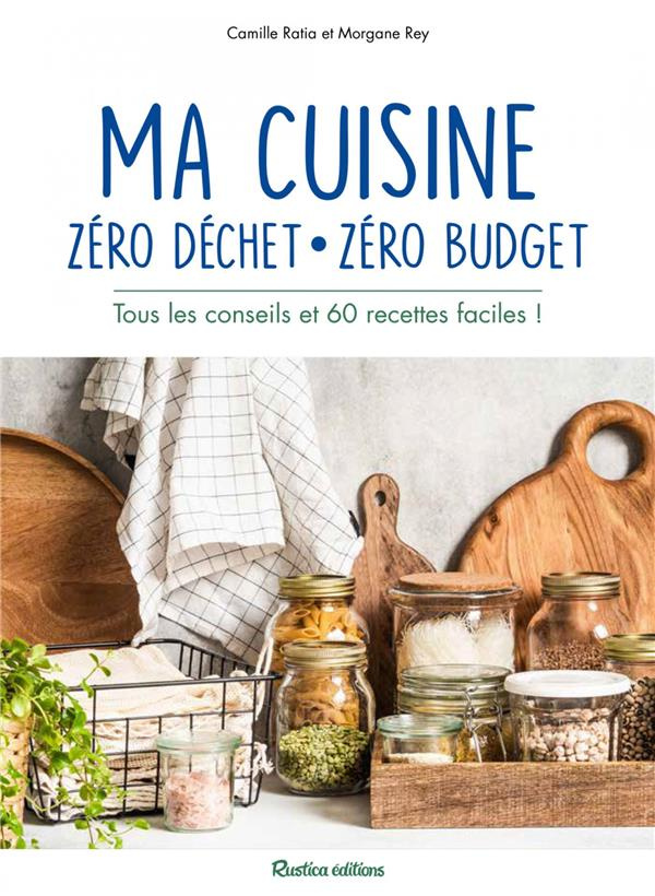 ratia-camille-3b-rey-morgane-ma-cuisine-zero-dechet-zero-budget-tous-les-conseils-et-60-recettes-faciles_0