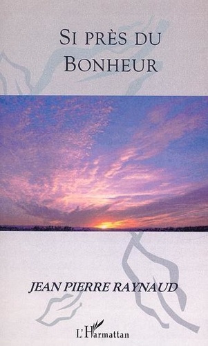 raynaud-jean-pierre-si-pres-du-bonheur_0