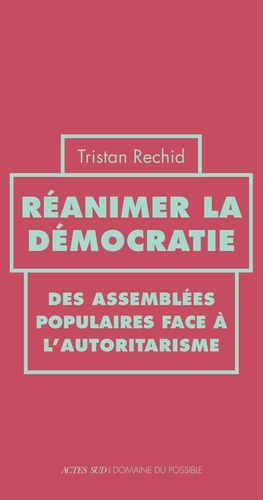 rechid-tristan-de-malleray-anne-reanimer-la-democratie-des-assemblees-populaires-face-a-l-autoritarisme_0