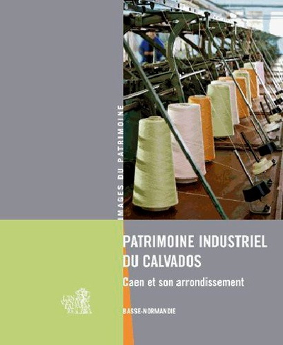 region-basse-normand-patrimoine-industriel-du-calvados-caen-et-arrondissement_0