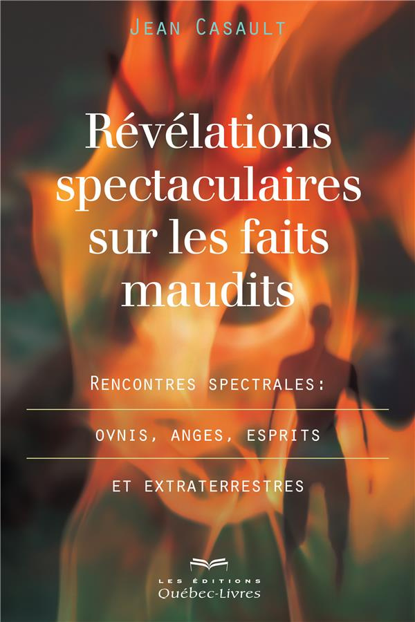 revelations-spectaculaires-sur-les-faits-maudits-rencontres-spectrales-ovnis-anges-esprits-et-e_0