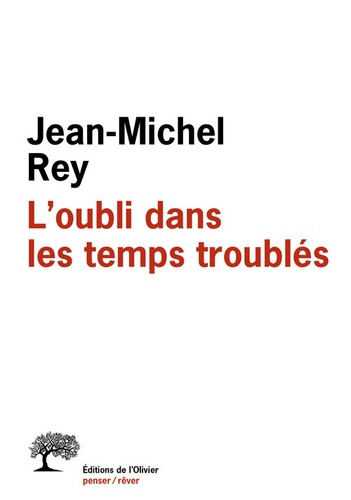 rey-jean-michel-l-oubli-dans-les-temps-troubles_0
