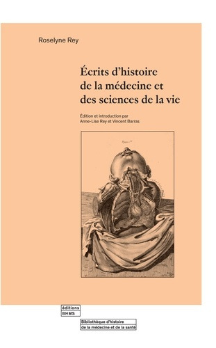 rey-roselyne-ecrits-d-histoire-de-la-medecine-et-des-sciences-de-la-vie_0