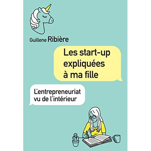 ribiere-guillene-les-start-up-expliquees-a-ma-fille-l-entrepreneuriat-vu-de-l-interieur_0