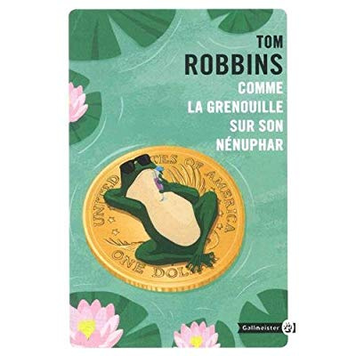 robbins-tom-3b-happe-francois-comme-la-grenouille-sur-son-nenuphar_0